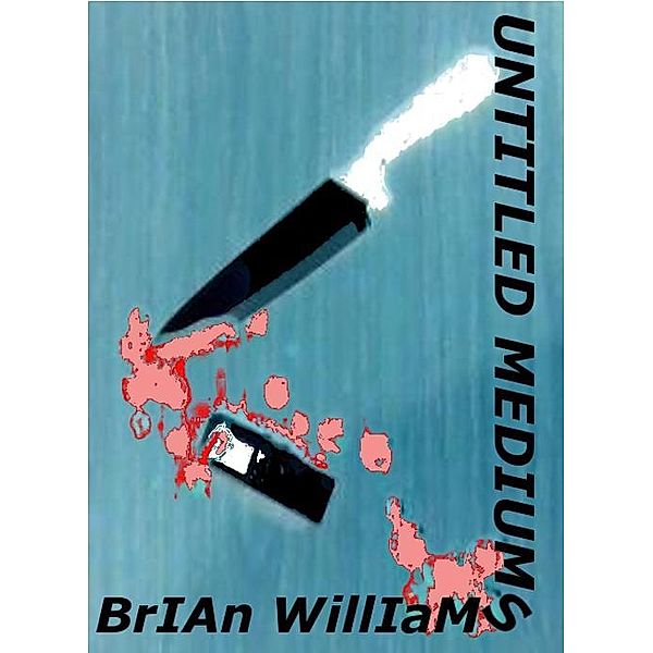 Untitled Mediums / Brian Williams, Brian Williams