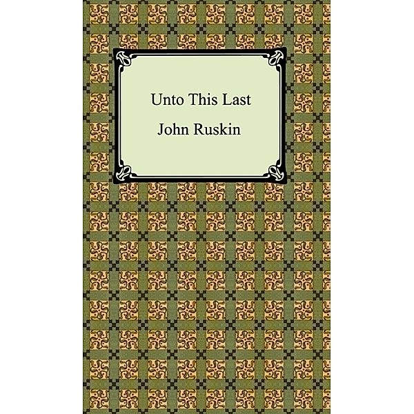 Unto This Last, John Ruskin