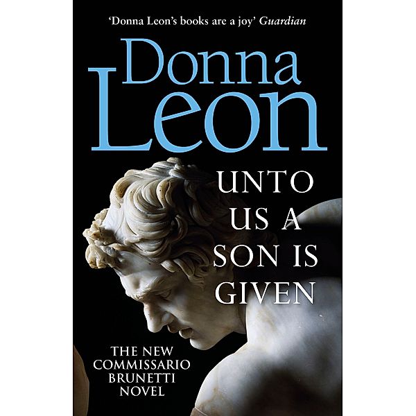 Unto Us a Son Is Given / A Commissario Brunetti Mystery, Donna Leon