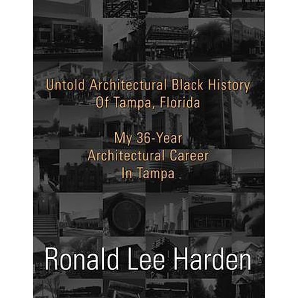 Untold Architectural Black History of Tampa, Florida / ReadersMagnet LLC, Ronald Lee Harden