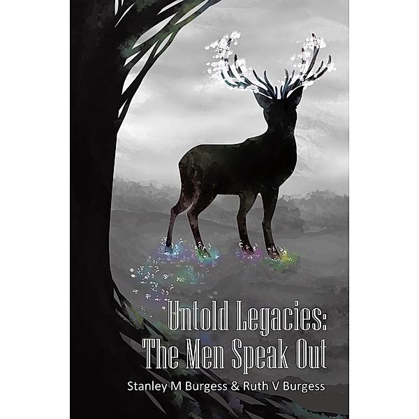 Untold Legacies: the Men Speak Out, Ruth V Burgess, Stanley M Burgess