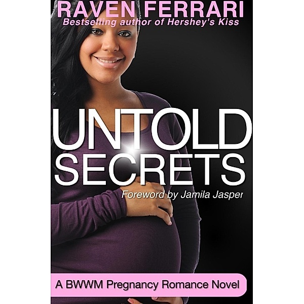 Untold Secrets (BWWM Pregnancy Romance), Raven Ferrari