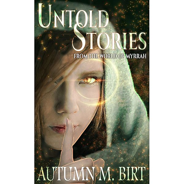 Untold Stories from the World of Myrrah, Autumn M. Birt