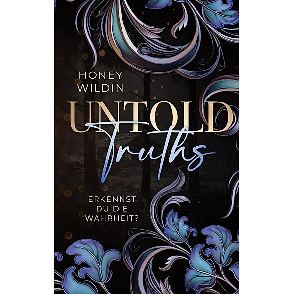 Untold Truths / Secrets und Truths Diologie Bd.2/2, Honey Wildin