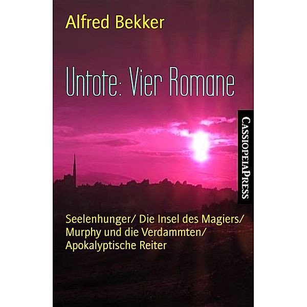 Untote: Vier Romane, Alfred Bekker