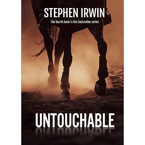 Untouchable (Contention, #4) / Contention, Stephen Irwin