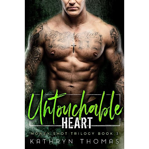 Untouchable Heart (Money Shot Trilogy, #3) / Money Shot Trilogy, Kathryn Thomas