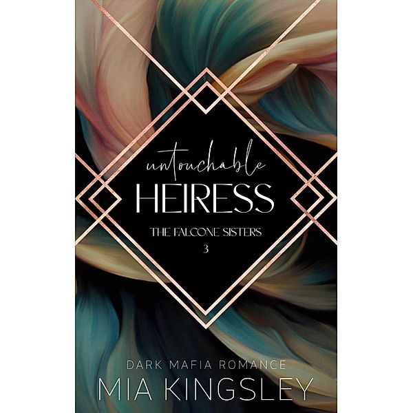 Untouchable Heiress / The Falcone Sisters Bd.3, Mia Kingsley