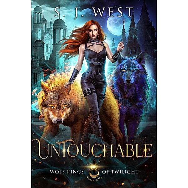 Untouchable (Wolf Kings of Twilight, #1) / Wolf Kings of Twilight, S. J. West