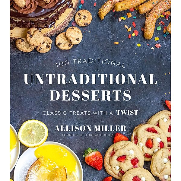 Untraditional Desserts, Allison Miller