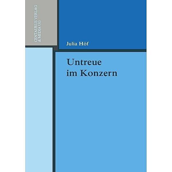 Untreue im Konzern / Reihe Rechtswissenschaft Bd.207, Julia Höf