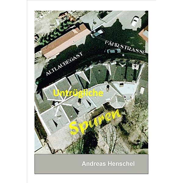 Untrügliche Spuren, Andreas Henschel