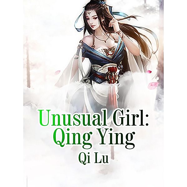 Unusual Girl: Qing Ying, Qi Lu