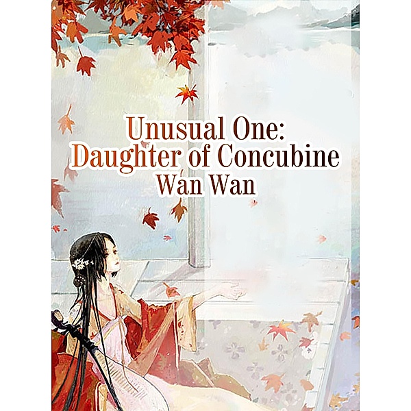 Unusual One: Daughter of Concubine, Wan Wan