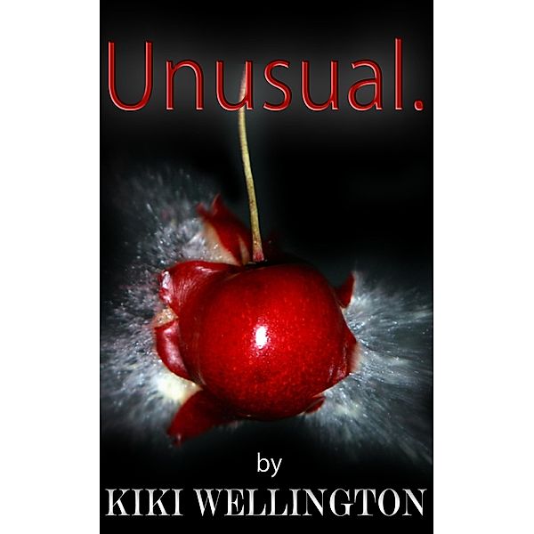 Unusual. (The Billionaire Bitch Trilogy, #2) / The Billionaire Bitch Trilogy, Kiki Wellington