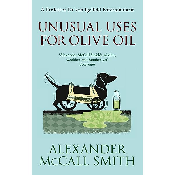 Unusual Uses For Olive Oil / Professor Dr Moritz-Maria von Igelfeld, Alexander Mccall Smith