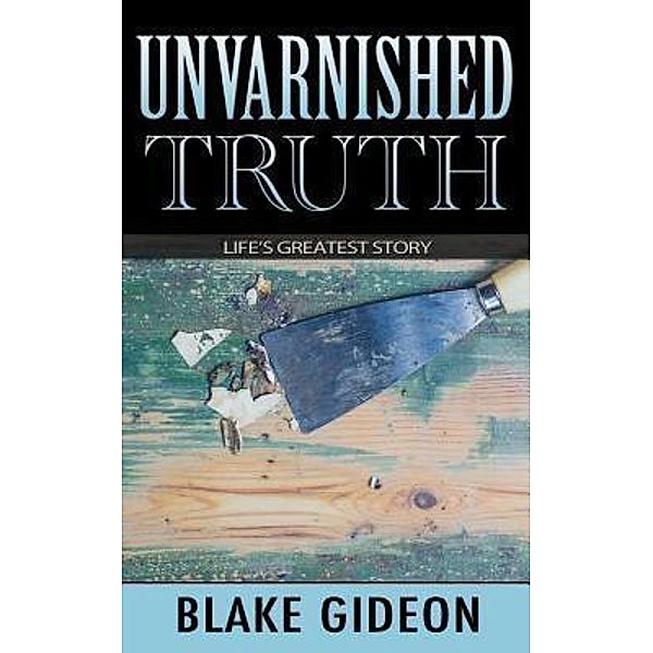 Unvarnished Truth, Blake Gideon