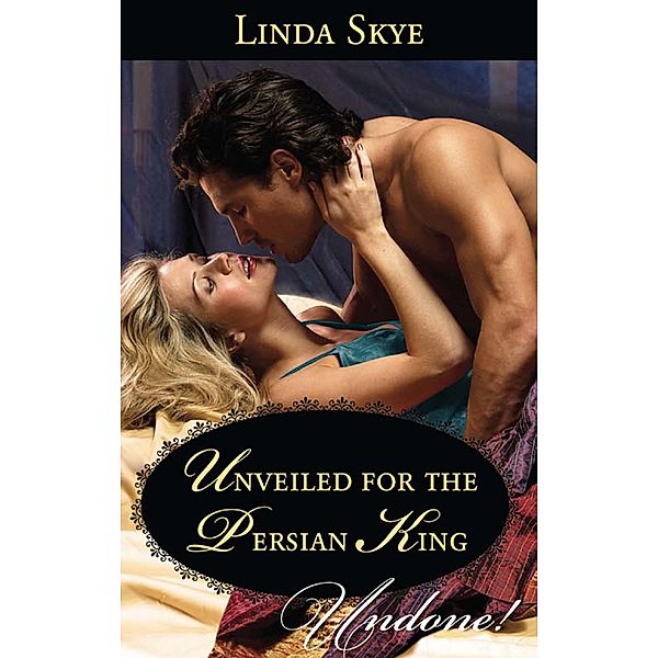 Unveiled For The Persian King, Linda Skye