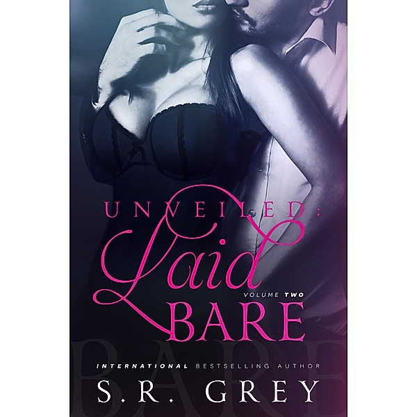 Unveiled: Laid Bare #2 / Laid Bare, S. R. Grey