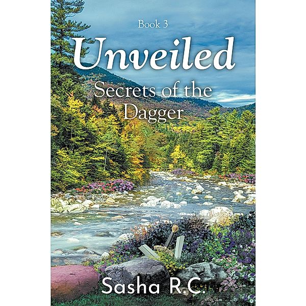 Unveiled: Secrets of the Dagger, Sasha R. C.