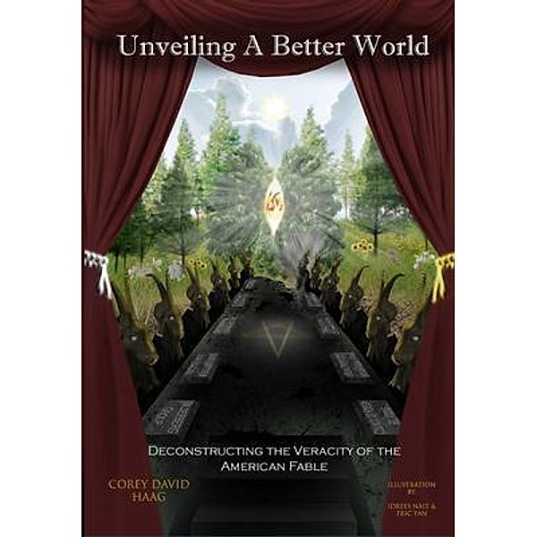 Unveiling a Better World / Corey David Haag, Corey Haag