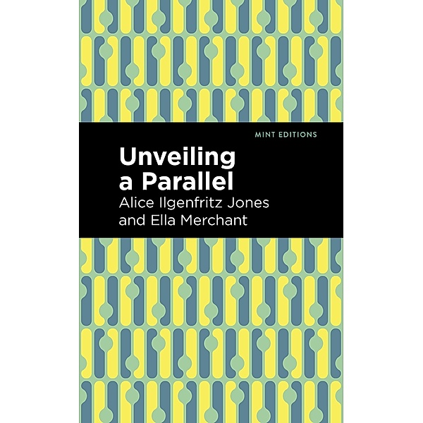 Unveiling a Parallel / Mint Editions (Scientific and Speculative Fiction), Alice Ilgenfritz Jones, Ella Merchant