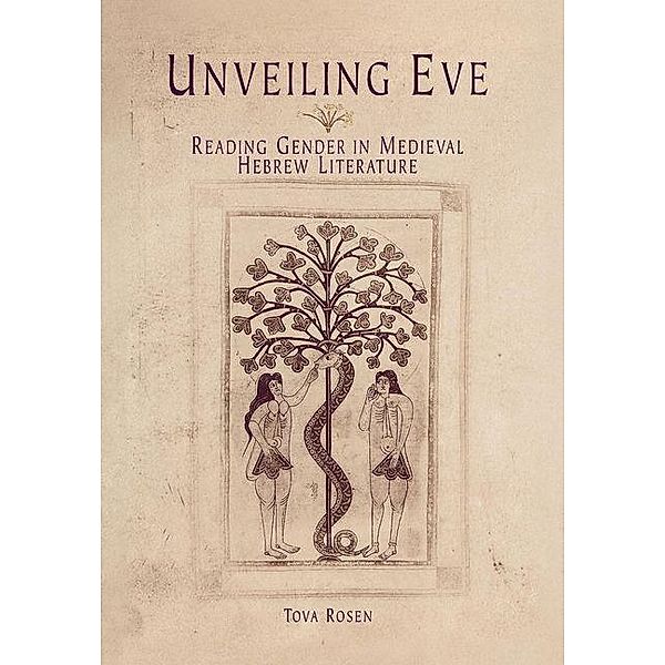 Unveiling Eve / Jewish Culture and Contexts, Tova Rosen