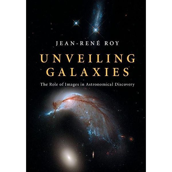 Unveiling Galaxies, Jean-Rene Roy