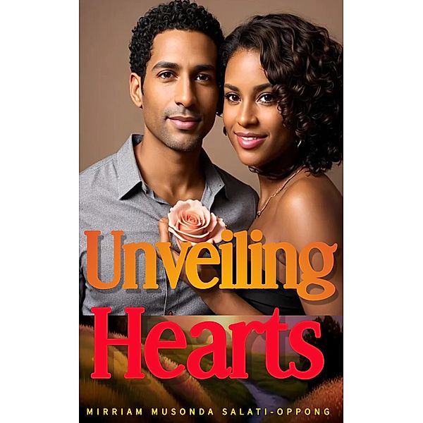 Unveiling Hearts (A Saga of Enduring Love, #8) / A Saga of Enduring Love, Mimmie, Mimmie Aka Mirriam Musonda Salati-Oppong