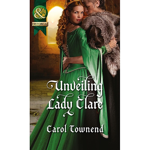 Unveiling Lady Clare (Mills & Boon Historical) (Knights of Champagne, Book 2) / Mills & Boon Historical, Carol Townend