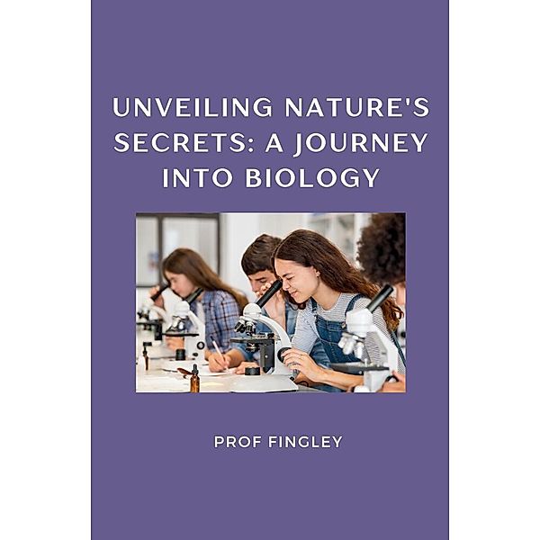Unveiling Nature's Secrets: A Journey into Biology, Fingley
