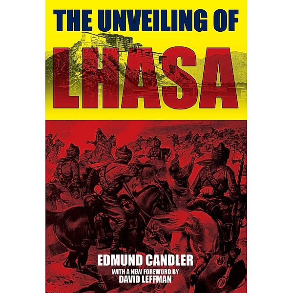Unveiling of Lhasa / Earnshaw Books, Edmund Candler