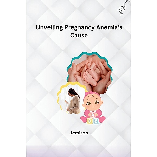Unveiling Pregnancy Anemia's Cause, Jemison