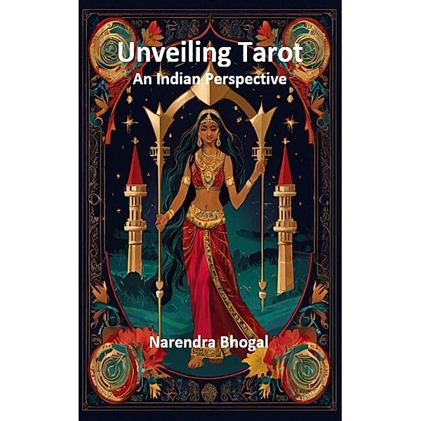 Unveiling Tarot - An Indian Perspective, Narendra Bhogal