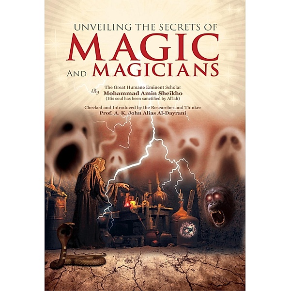 Unveiling the Secrets of Magic and Magicians, Mohammad Amin Sheikho, A. K. John Alias Al-Dayrani