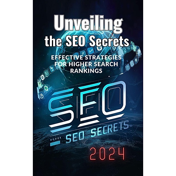 Unveiling the SEO Secrets: Effective Strategies for Higher Search Rankings, Abdulrahman Nazir