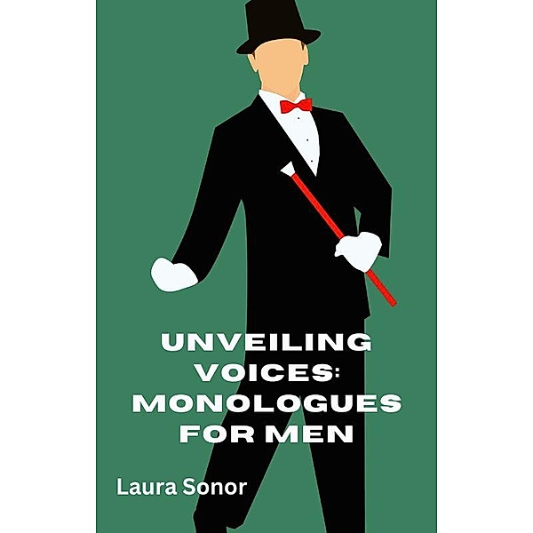 Unveiling Voices: Monologues for Men, Laura Sonor