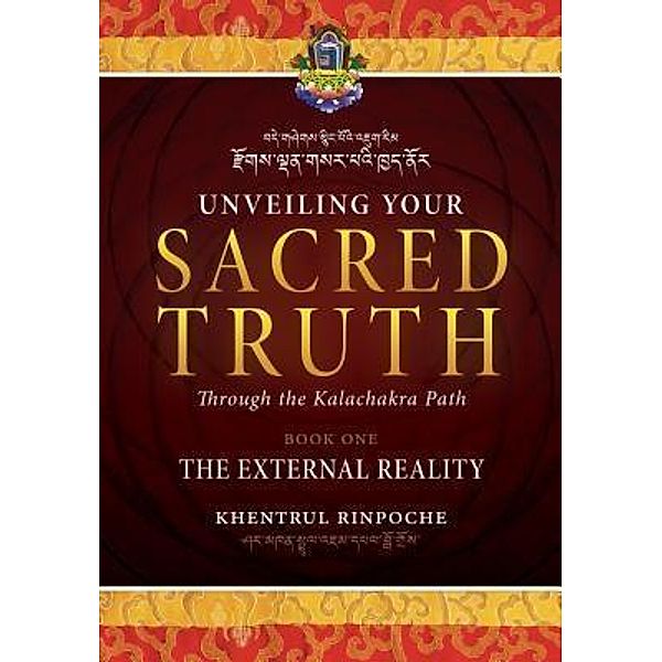 Unveiling Your Sacred Truth through the Kalachakra Path, Book One, Shar Khentrul Jamphel Lodrö