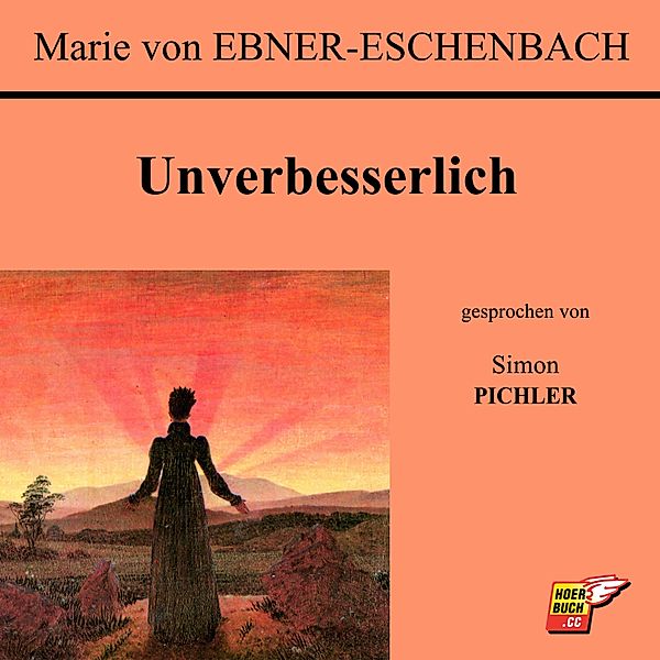 Unverbesserlich, Marie von Ebner-Eschenbach