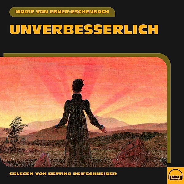 Unverbesserlich, Marie von Ebner-Eschenbach