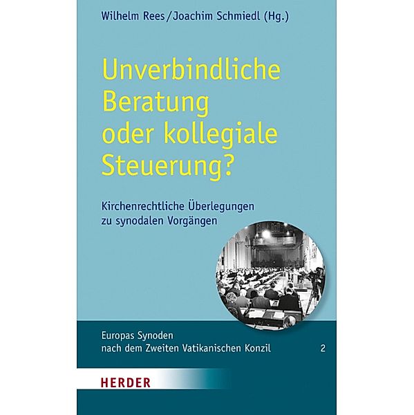 Unverbindliche Beratung oder kollegiale Steuerung? / Europas Synoden nach dem Zweiten Vatikanischen Konzil Bd.2