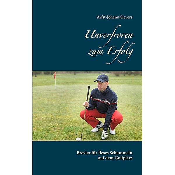 Unverfroren zum Erfolg, Arfst-Johann Sievers