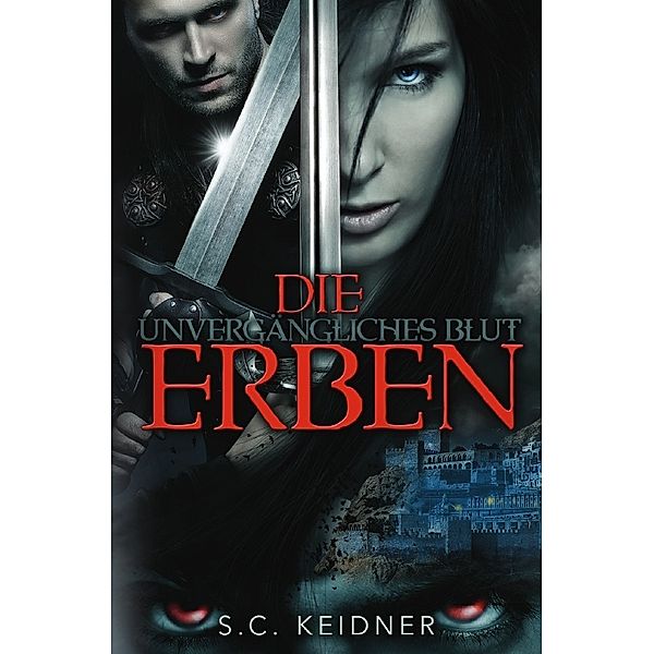 Unvergängliches Blut - Die Erben, S. C. Keidner