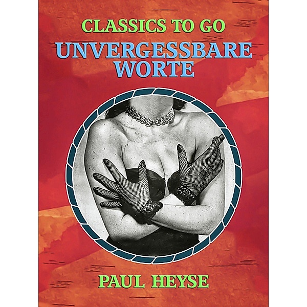 Unvergessbare Worte, Paul Heyse