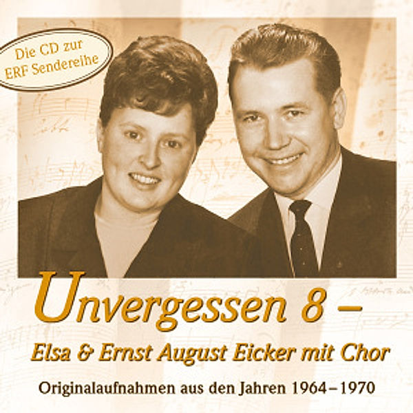 Unvergessen 8 - Elsa & Ernst August Eicker, Elsa und August & Wir singen für Jesus Chor Eicker