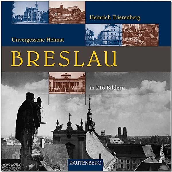 Unvergessene Heimat / BRESLAU - Unvergessene Heimat, Heinrich Trierenberg
