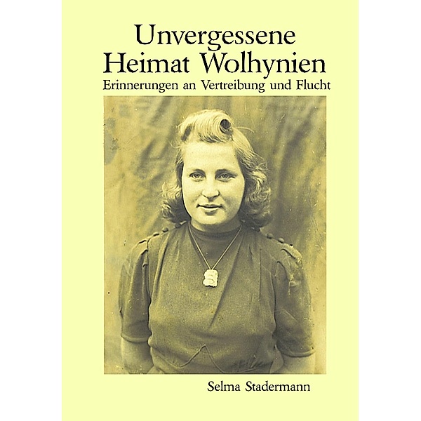 Unvergessene Heimat Wolhynien, Selma Stadermann