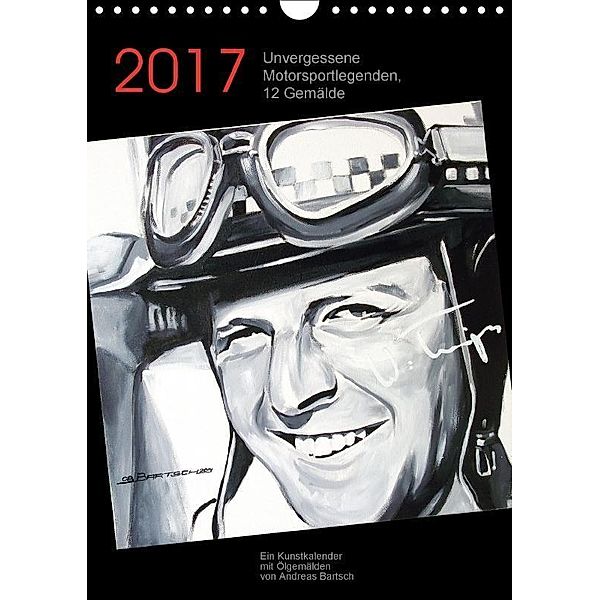 Unvergessene Motorsportlegenden, 12 Gemälde (Wandkalender 2017 DIN A4 hoch), Andreas Bartsch