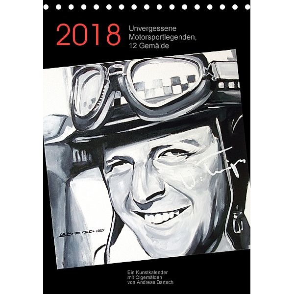Unvergessene Motorsportlegenden, 12 Gemälde (Tischkalender 2018 DIN A5 hoch), Andreas Bartsch
