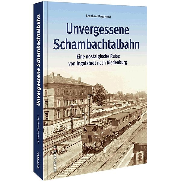 Unvergessene Schambachtalbahn, Leonhard Bergsteiner